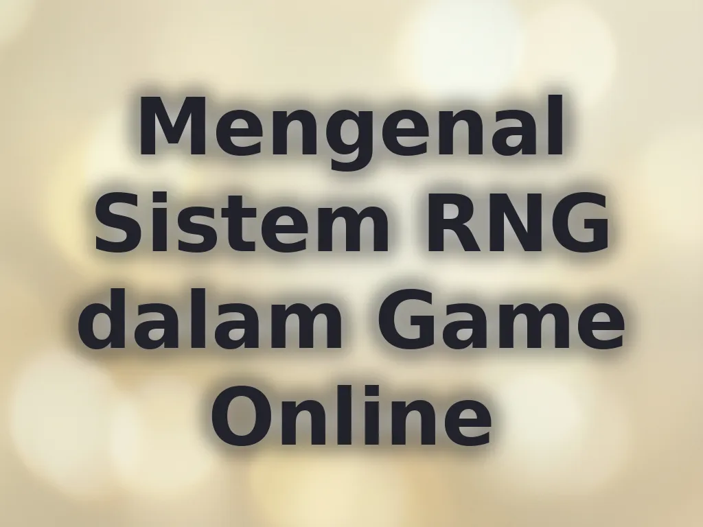 Mengenal Sistem RNG dalam Game Online